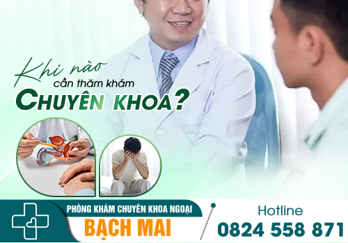 Khi nào cần khám chuyên khoa nam giới?