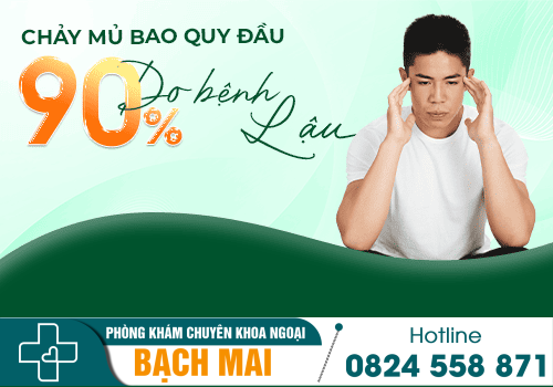 Chảy mủ bao quy đầu - 90% do bệnh lậu