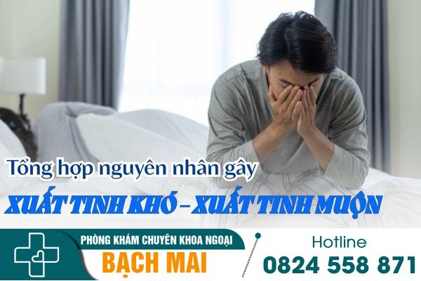 Nam giới nên thận trọng với hiện tượng xuất tinh khó, xuất tinh muộn 14 Nguyên nhân gây xuất tinh khó, xuất tinh muộn ở nam giới