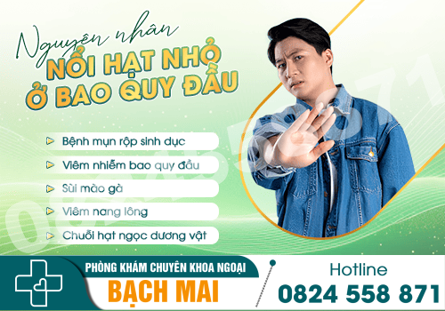 Tìm hiểu nguyên nhân nổi hạt nhỏ ở bao quy đầu